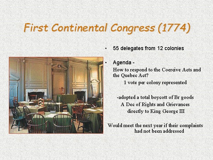 First Continental Congress (1774) • 55 delegates from 12 colonies • Agenda How to