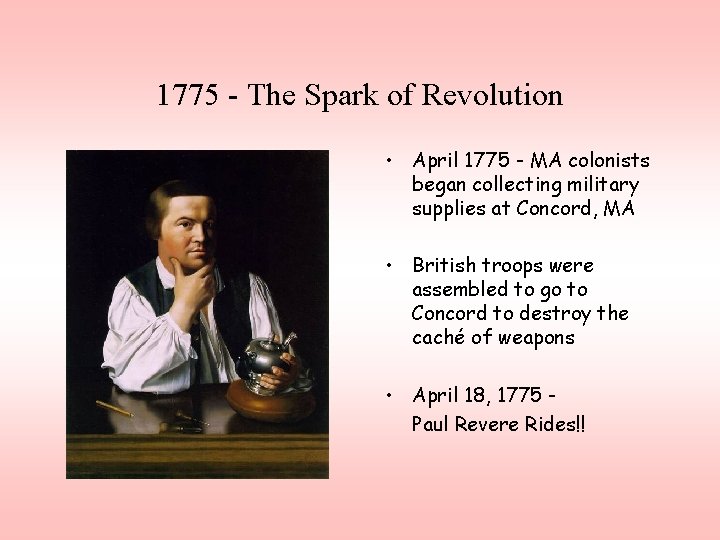 1775 - The Spark of Revolution • April 1775 - MA colonists began collecting