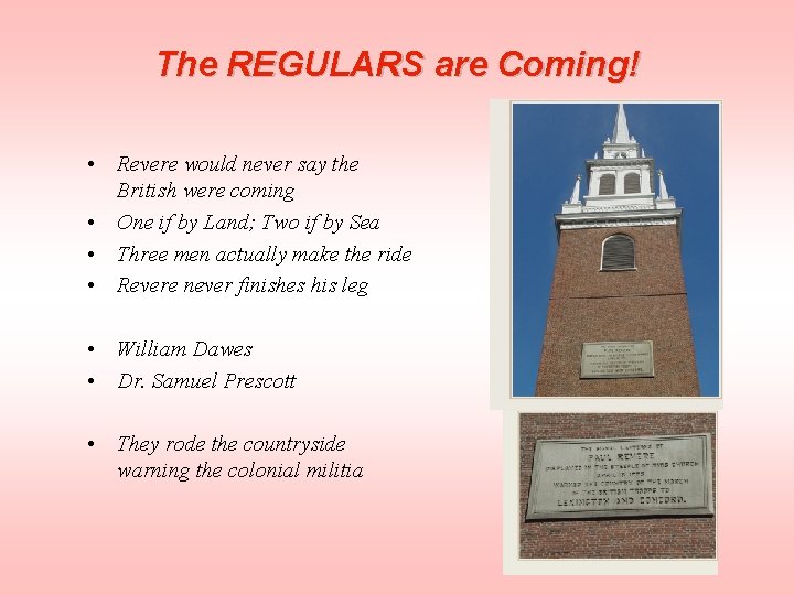 The REGULARS are Coming! • Revere would never say the British were coming •