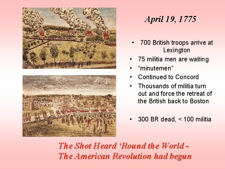 April 19, 1775 • 700 British troops arrive at Lexington • 75 militia men