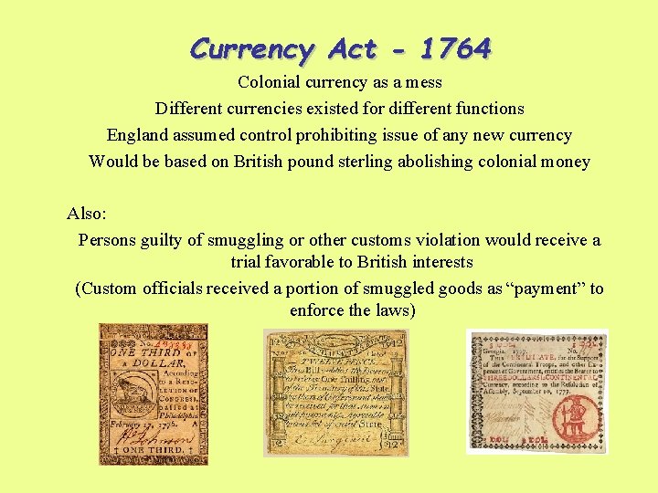 Currency Act - 1764 Colonial currency as a mess Different currencies existed for different