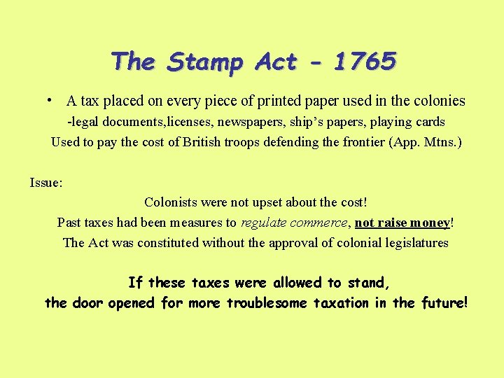 The Stamp Act - 1765 • A tax placed on every piece of printed