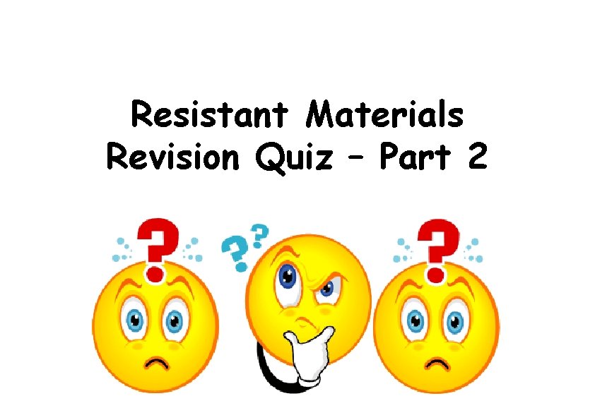 Resistant Materials Revision Quiz – Part 2 