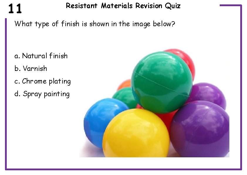 11 Resistant Materials Revision Quiz What type of finish is shown in the image
