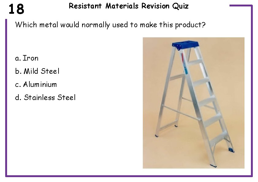 18 Resistant Materials Revision Quiz Which metal would normally used to make this product?