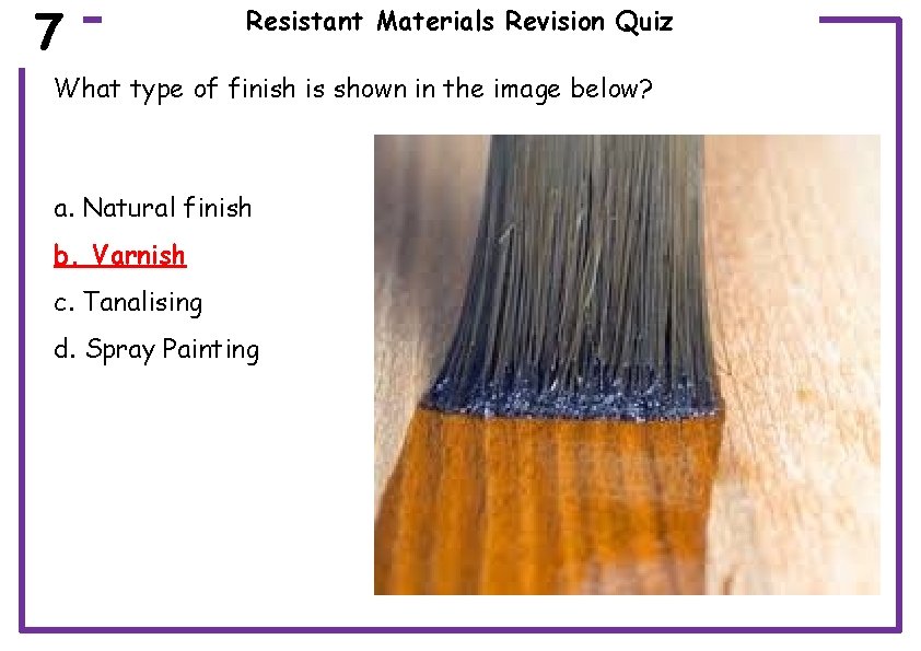 7 Resistant Materials Revision Quiz What type of finish is shown in the image