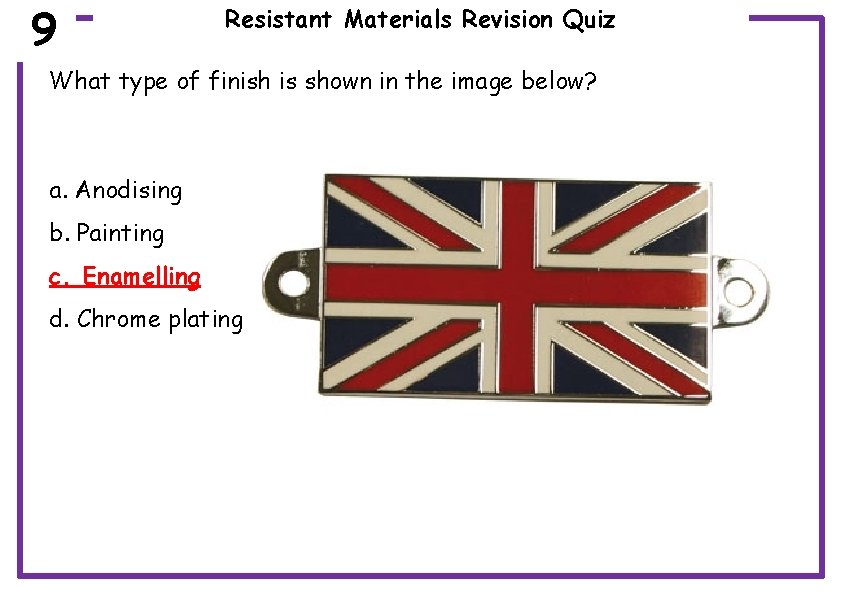 9 Resistant Materials Revision Quiz What type of finish is shown in the image