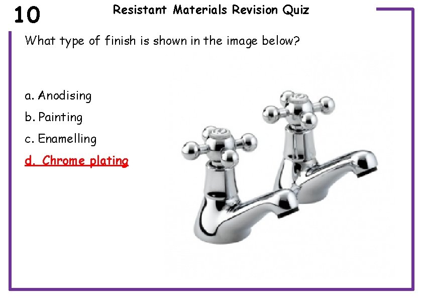 10 Resistant Materials Revision Quiz What type of finish is shown in the image