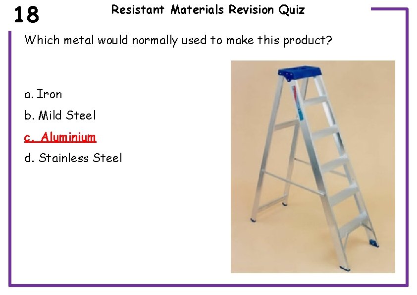 18 Resistant Materials Revision Quiz Which metal would normally used to make this product?