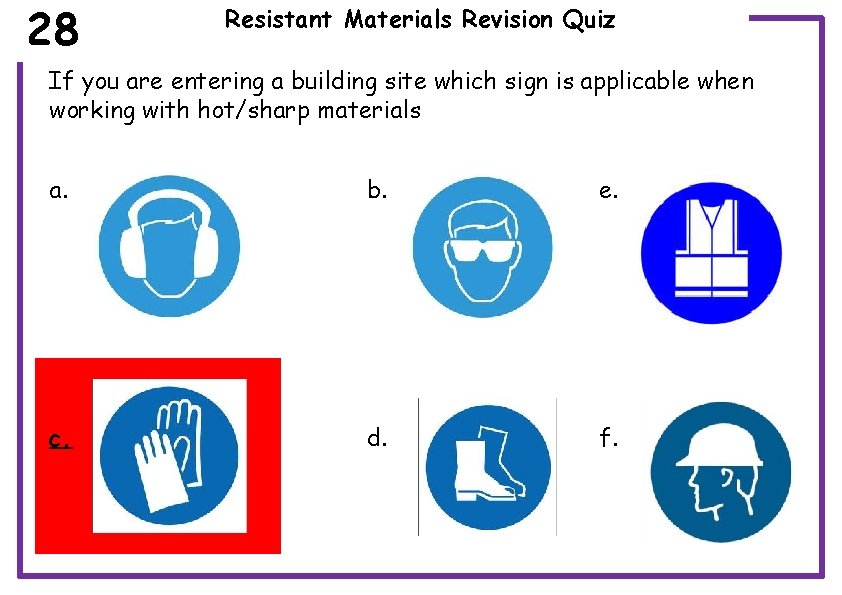 28 Resistant Materials Revision Quiz If you are entering a building site which sign