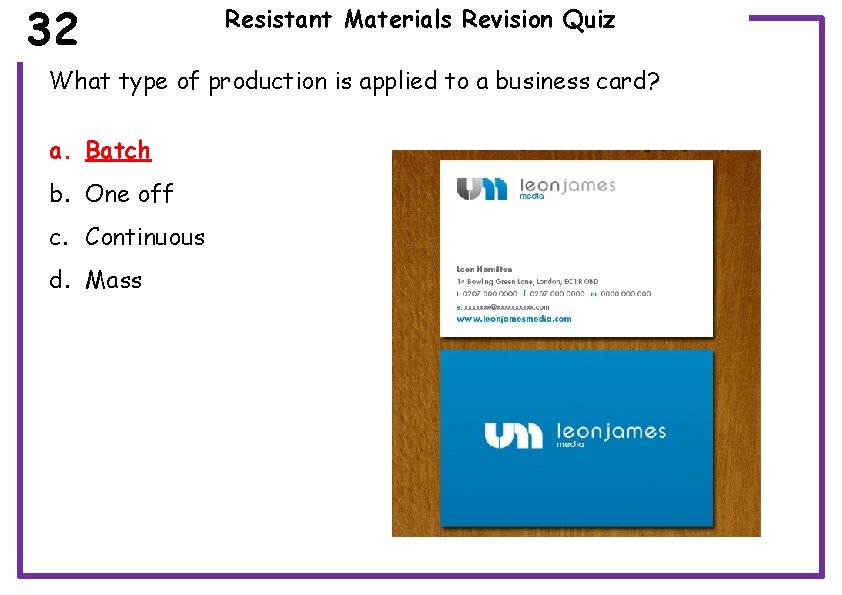 32 Resistant Materials Revision Quiz What type of production is applied to a business