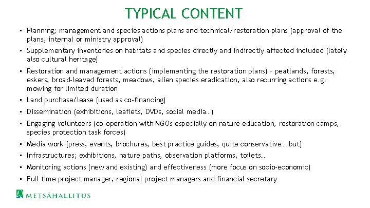 TYPICAL CONTENT • Planning; management and species actions plans and technical/restoration plans (approval of