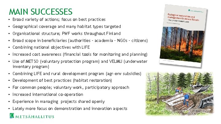 MAIN SUCCESSES • Broad variety of actions; focus on best practices • Geographical coverage