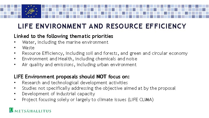 LIFE ENVIRONMENT AND RESOURCE EFFICIENCY Linked to the following thematic priorities • • •