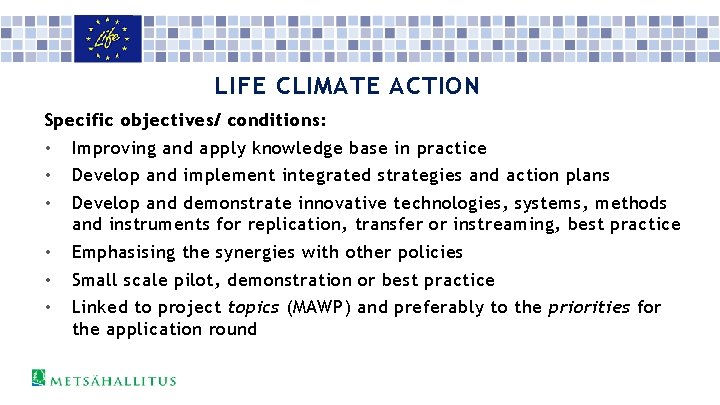 LIFE CLIMATE ACTION Specific objectives/ conditions: • Improving and apply knowledge base in practice
