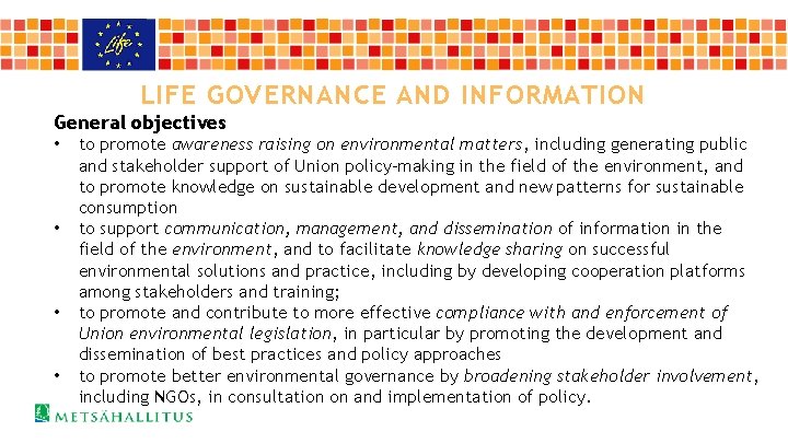 LIFE GOVERNANCE AND INFORMATION General objectives • • to promote awareness raising on environmental