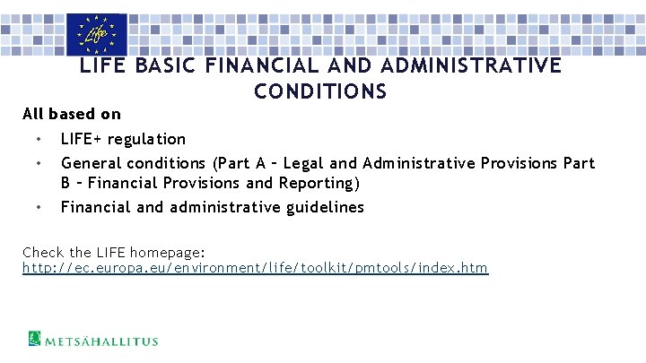 LIFE BASIC FINANCIAL AND ADMINISTRATIVE CONDITIONS All based on • LIFE+ regulation • General
