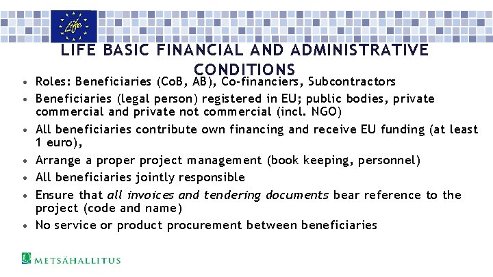 LIFE BASIC FINANCIAL AND ADMINISTRATIVE CONDITIONS • Roles: Beneficiaries (Co. B, AB), Co-financiers, Subcontractors