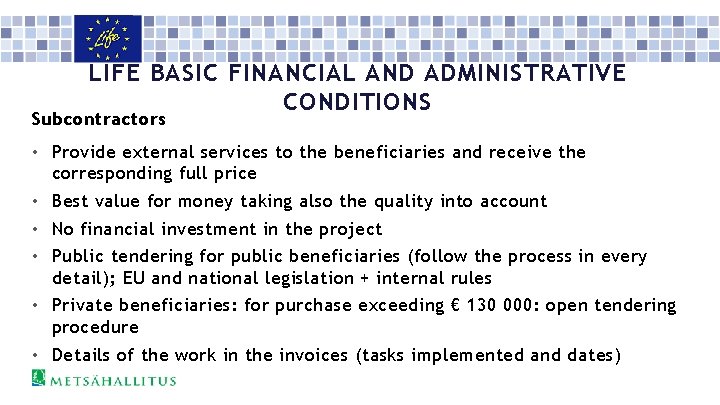 LIFE BASIC FINANCIAL AND ADMINISTRATIVE CONDITIONS Subcontractors • Provide external services to the beneficiaries