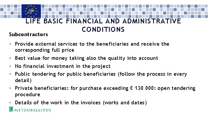 LIFE BASIC FINANCIAL AND ADMINISTRATIVE CONDITIONS Subcontractors • Provide external services to the beneficiaries