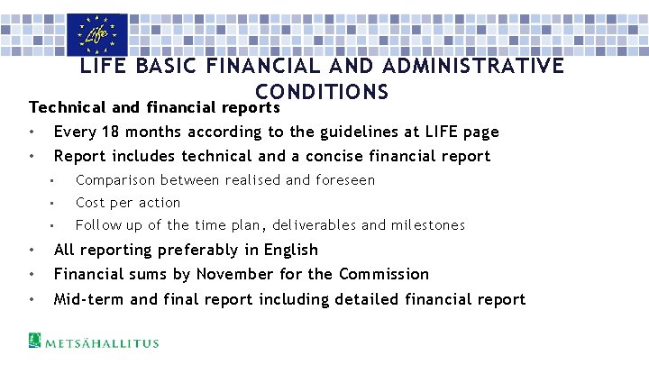 LIFE BASIC FINANCIAL AND ADMINISTRATIVE CONDITIONS Technical and financial reports • Every 18 months