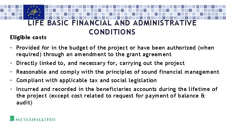LIFE BASIC FINANCIAL AND ADMINISTRATIVE CONDITIONS Eligible costs • Provided for in the budget