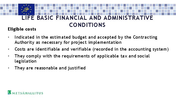 LIFE BASIC FINANCIAL AND ADMINISTRATIVE CONDITIONS Eligible costs • Indicated in the estimated budget