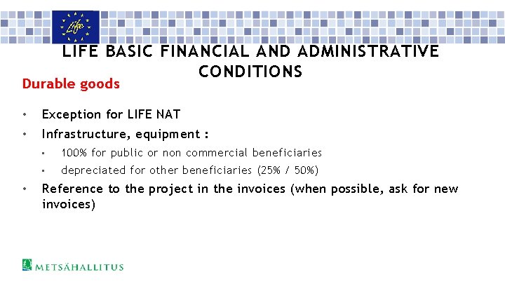 LIFE BASIC FINANCIAL AND ADMINISTRATIVE CONDITIONS Durable goods • Exception for LIFE NAT •