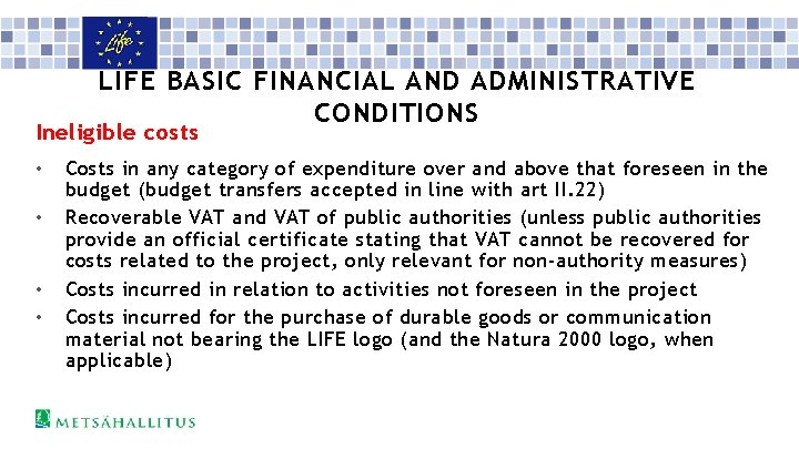 LIFE BASIC FINANCIAL AND ADMINISTRATIVE CONDITIONS Ineligible costs • • Costs in any category