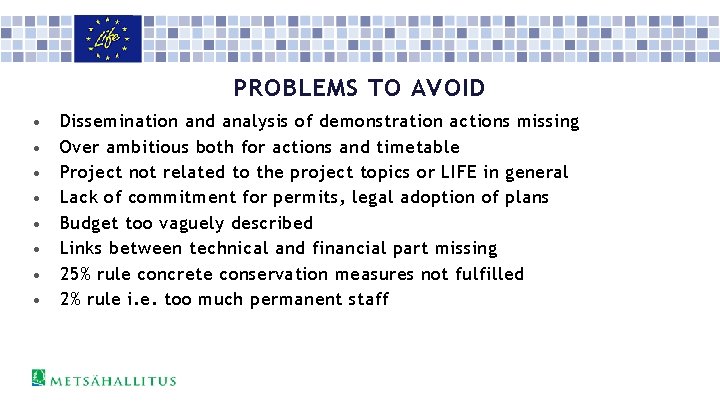 PROBLEMS TO AVOID • • Dissemination and analysis of demonstration actions missing Over ambitious