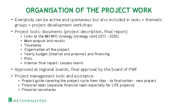 ORGANISATION OF THE PROJECT WORK • Everybody can be active and spontaneus but also