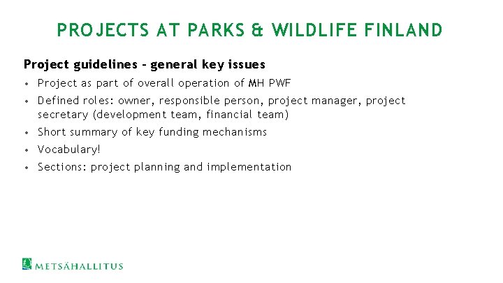 PROJECTS AT PARKS & WILDLIFE FINLAND Project guidelines – general key issues • Project