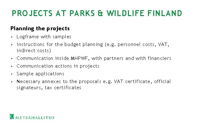 PROJECTS AT PARKS & WILDLIFE FINLAND Planning the projects • Logframe with samples •
