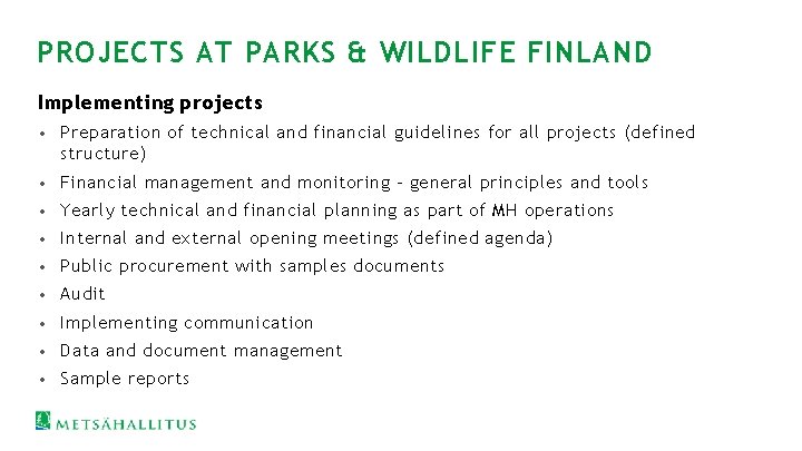 PROJECTS AT PARKS & WILDLIFE FINLAND Implementing projects • Preparation of technical and financial