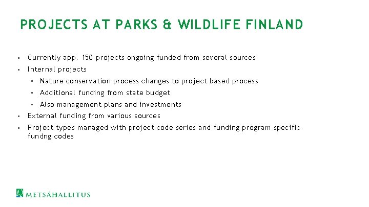 PROJECTS AT PARKS & WILDLIFE FINLAND • Currently app. 150 projects ongoing funded from