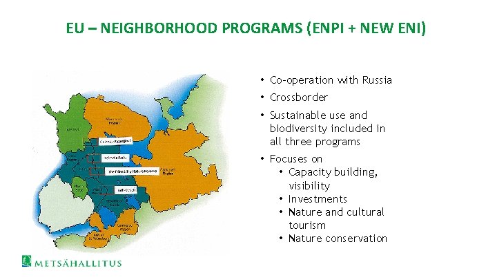 EU – NEIGHBORHOOD PROGRAMS (ENPI + NEW ENI) • Co-operation with Russia • Crossborder
