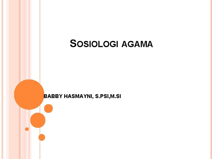 SOSIOLOGI AGAMA BABBY HASMAYNI, S. PSI, M. SI 