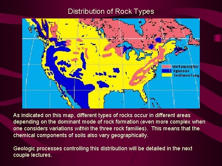 Distribution of Rock Types As indicated on this map, different types of rocks occur