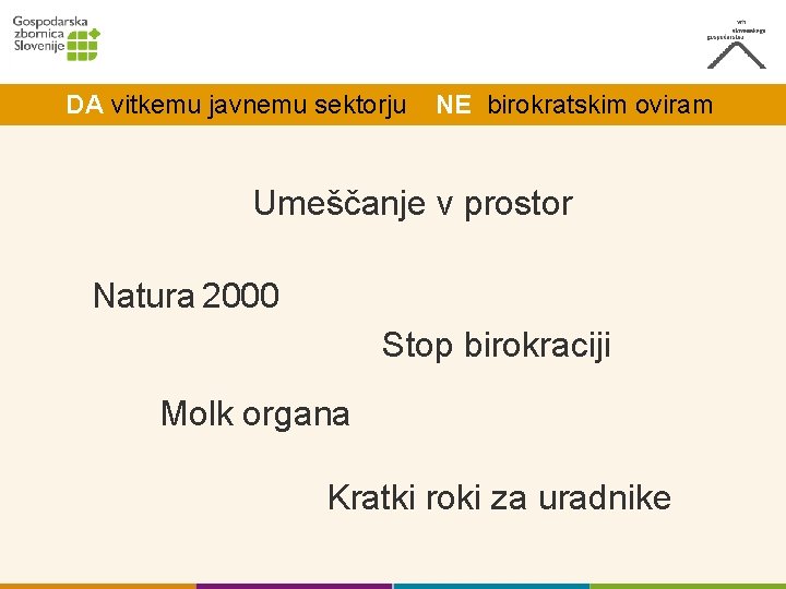 DA vitkemu javnemu sektorju NE birokratskim oviram Umeščanje v prostor Natura 2000 Stop birokraciji