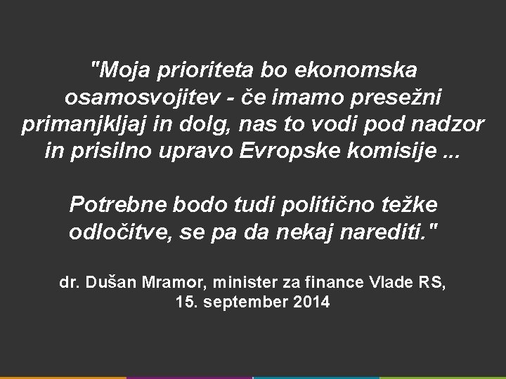 "Moja prioriteta bo ekonomska osamosvojitev - če imamo presežni primanjkljaj in dolg, nas to