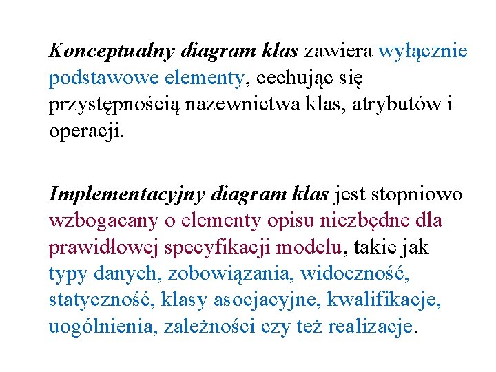 Konceptualny diagram klas zawiera wyłącznie podstawowe elementy, cechując się przystępnością nazewnictwa klas, atrybutów i