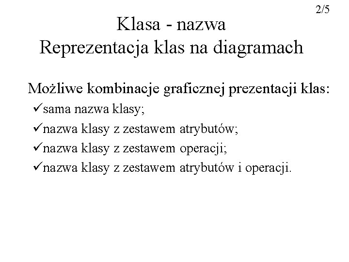 Klasa - nazwa Reprezentacja klas na diagramach 2/5 Możliwe kombinacje graficznej prezentacji klas: üsama