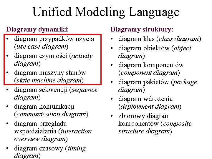 Unified Modeling Language Diagramy dynamiki: • diagram przypadków użycia (use case diagram) • diagram