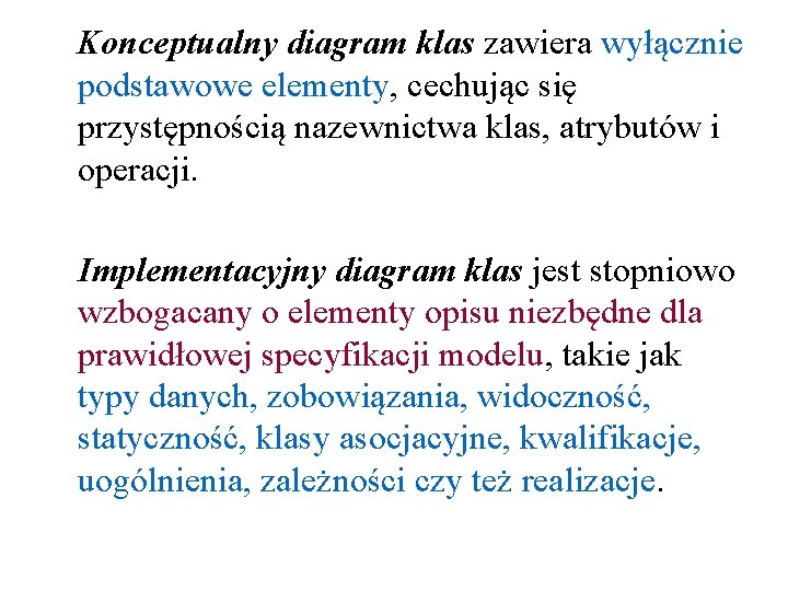 Konceptualny diagram klas zawiera wyłącznie podstawowe elementy, cechując się przystępnością nazewnictwa klas, atrybutów i