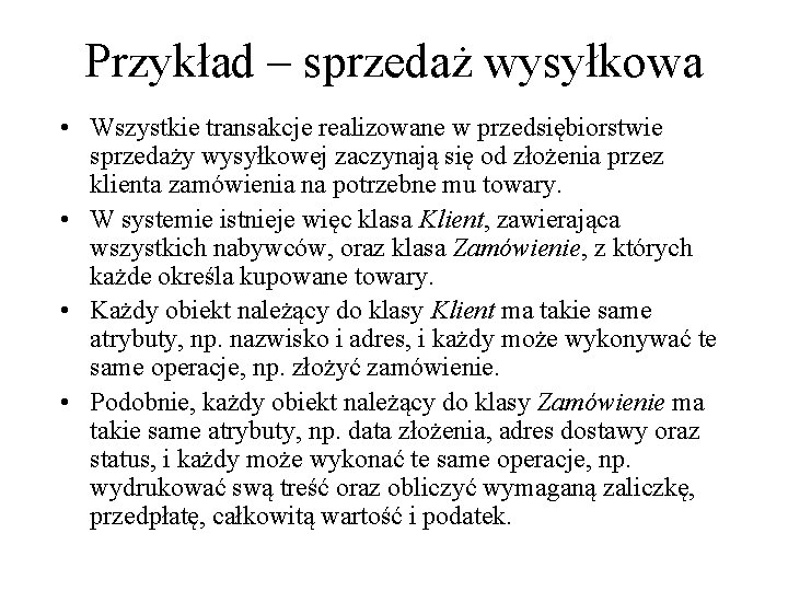 Przykład – sprzedaż wysyłkowa • Wszystkie transakcje realizowane w przedsiębiorstwie sprzedaży wysyłkowej zaczynają się