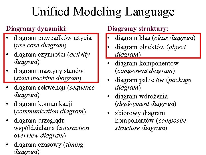 Unified Modeling Language Diagramy dynamiki: • diagram przypadków użycia (use case diagram) • diagram