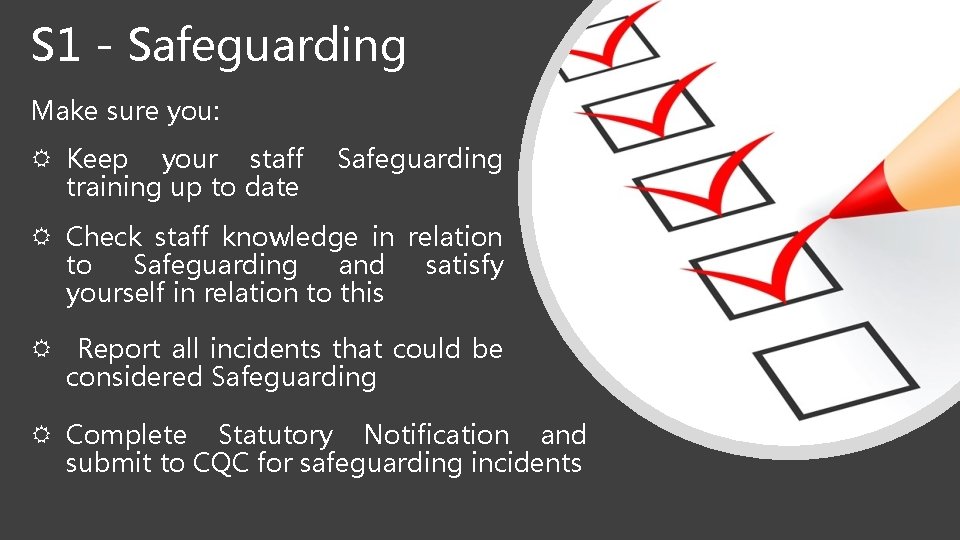 S 1 - Safeguarding Make sure you: Keep your staff training up to date S 1 - Safeguarding Make sure you: Keep your staff training up to date