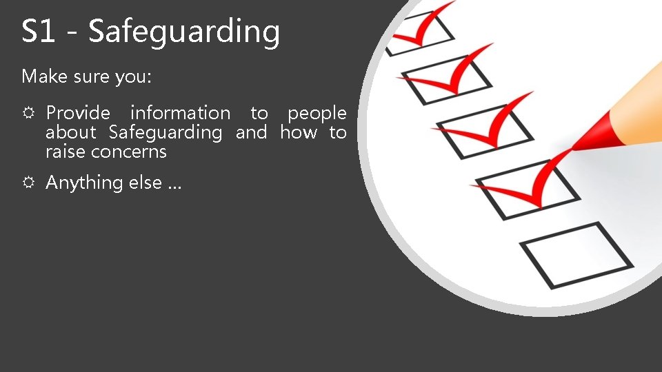 S 1 - Safeguarding Make sure you: Provide information to people about Safeguarding and S 1 - Safeguarding Make sure you: Provide information to people about Safeguarding and
