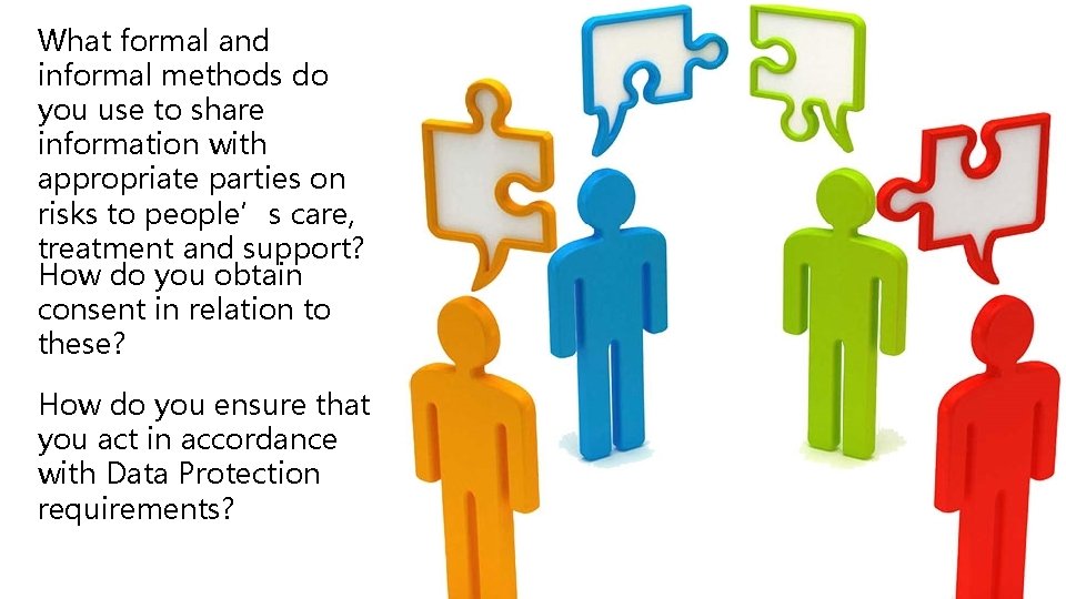 What formal and informal methods do you use to share information with appropriate parties What formal and informal methods do you use to share information with appropriate parties