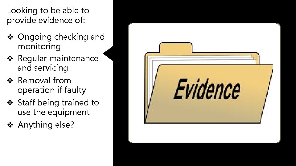 Looking to be able to provide evidence of: v Ongoing checking and monitoring v Looking to be able to provide evidence of: v Ongoing checking and monitoring v